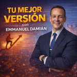 Tu Mejor Versión con Emmanuel Damián Tu Mejor Versión con Emmanuel Damián